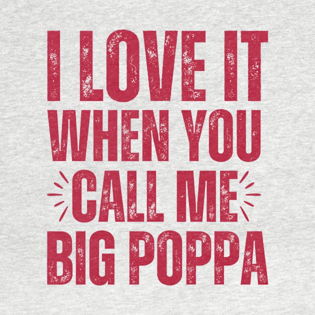 I love it when you call me Big Poppa by Davidsmith